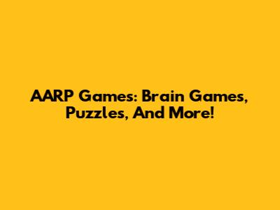 AARP Games: Brain Games, Puzzles, And More!