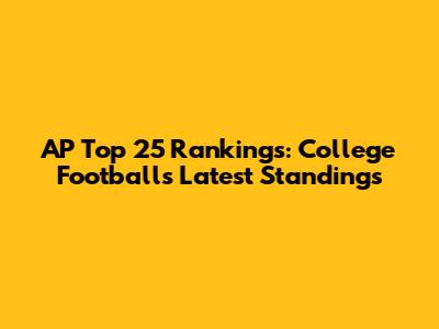 AP Top 25 Rankings: College Football's Latest Standings