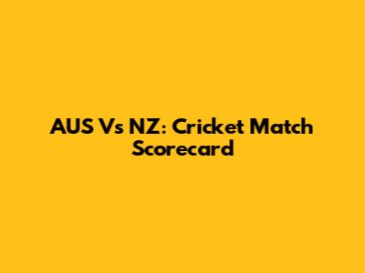 AUS Vs NZ: Cricket Match Scorecard