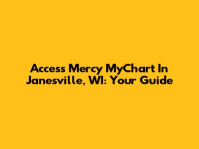 Access Mercy MyChart In Janesville, WI: Your Guide