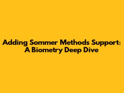 Adding Sommer Methods Support: A Biometry Deep Dive
