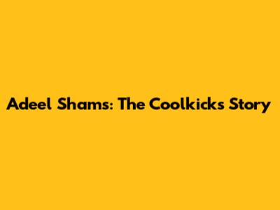 Adeel Shams: The Coolkicks Story