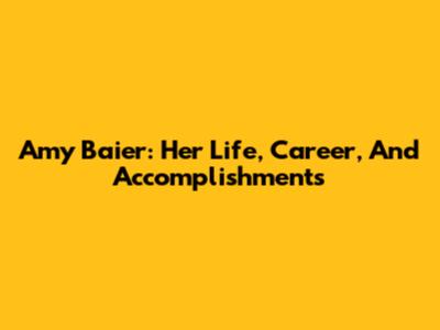 Amy Baier: Her Life, Career, And Accomplishments