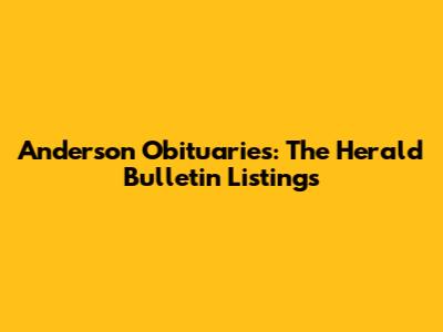 Anderson Obituaries: The Herald Bulletin Listings