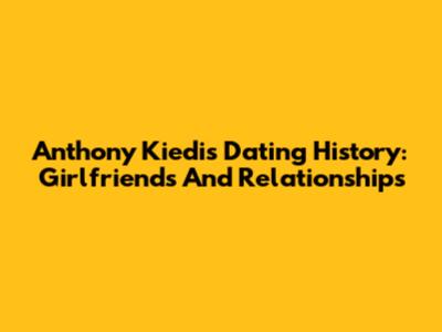 Anthony Kiedis' Dating History: Girlfriends And Relationships
