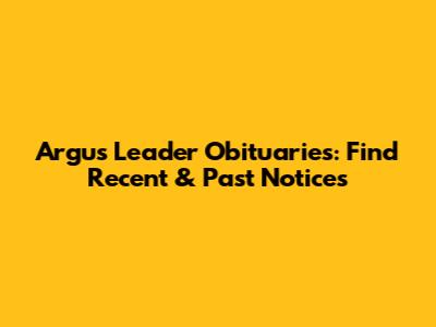 Argus Leader Obituaries: Find Recent & Past Notices