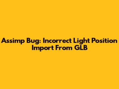 Assimp Bug: Incorrect Light Position Import From GLB