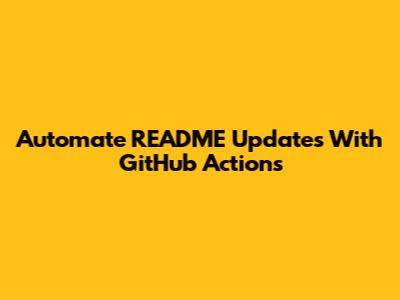 Automate README Updates With GitHub Actions