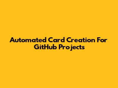 Automated Card Creation For GitHub Projects