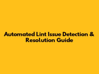 Automated Lint Issue Detection & Resolution Guide