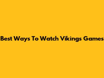 Best Ways To Watch Vikings Games