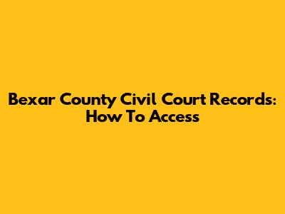 Bexar County Civil Court Records: How To Access