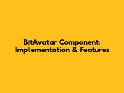 BitAvatar Component: Implementation & Features