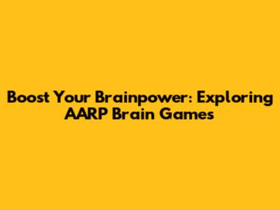 Boost Your Brainpower: Exploring AARP Brain Games
