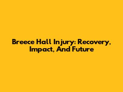 Breece Hall Injury: Recovery, Impact, And Future