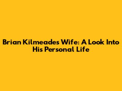 Brian Kilmeade's Wife: A Look Into His Personal Life