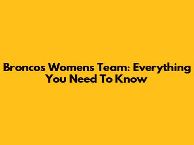 Broncos Women's Team: Everything You Need To Know