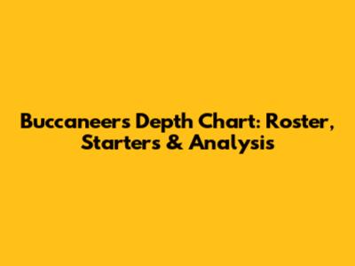 Buccaneers Depth Chart: Roster, Starters & Analysis