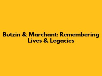 Butzin & Marchant: Remembering Lives & Legacies