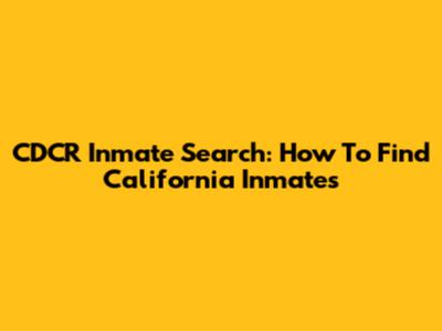 CDCR Inmate Search: How To Find California Inmates