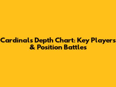 Cardinals Depth Chart: Key Players & Position Battles