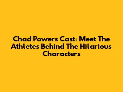 Chad Powers Cast: Meet The Athletes Behind The Hilarious Characters