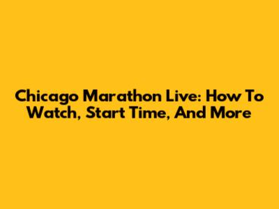 Chicago Marathon Live: How To Watch, Start Time, And More