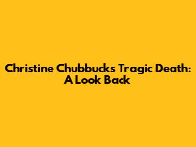 Christine Chubbuck's Tragic Death: A Look Back