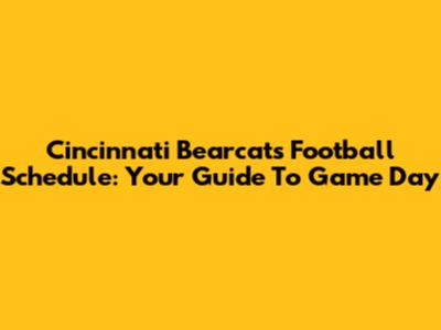 Cincinnati Bearcats Football Schedule: Your Guide To Game Day