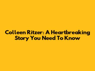 Colleen Ritzer: A Heartbreaking Story You Need To Know