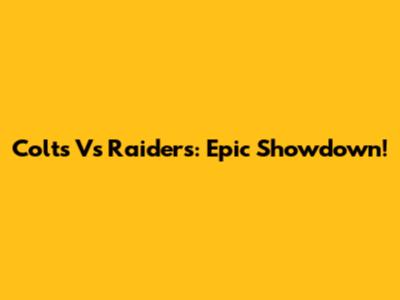 Colts Vs Raiders: Epic Showdown!
