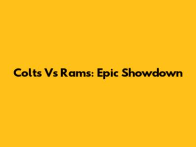 Colts Vs Rams: Epic Showdown