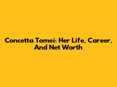 Concetta Tomei: Her Life, Career, And Net Worth