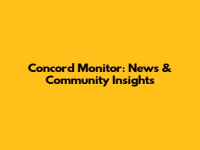 Concord Monitor: News & Community Insights