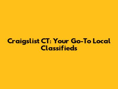 Craigslist CT: Your Go-To Local Classifieds