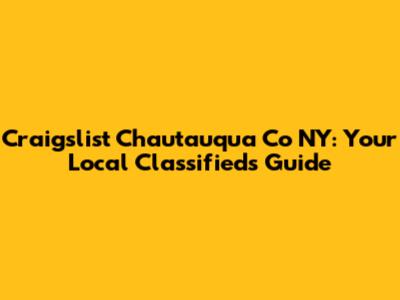 Craigslist Chautauqua Co NY: Your Local Classifieds Guide