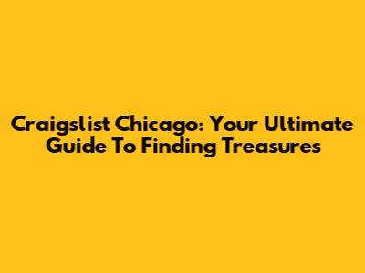 Craigslist Chicago: Your Ultimate Guide To Finding Treasures