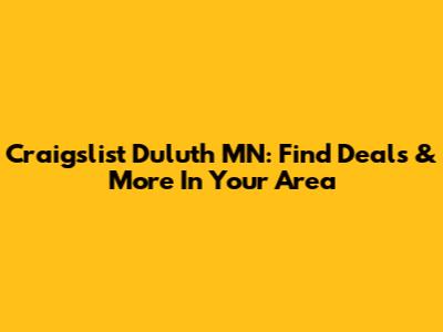 Craigslist Duluth MN: Find Deals & More In Your Area
