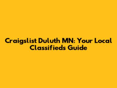 Craigslist Duluth MN: Your Local Classifieds Guide
