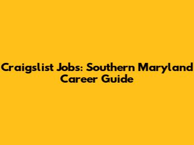 Craigslist Jobs: Southern Maryland Career Guide