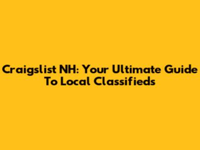 Craigslist NH: Your Ultimate Guide To Local Classifieds