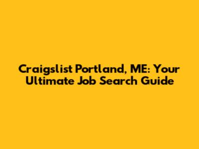 Craigslist Portland, ME: Your Ultimate Job Search Guide