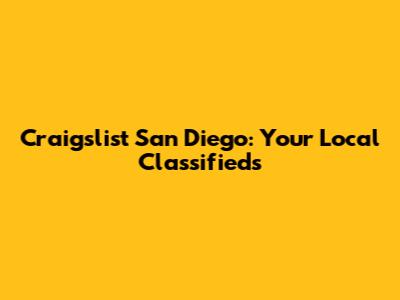 Craigslist San Diego: Your Local Classifieds