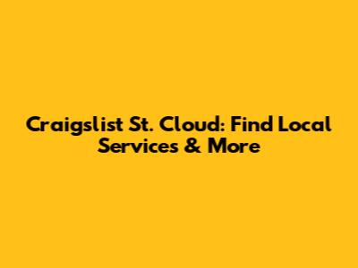 Craigslist St. Cloud: Find Local Services & More