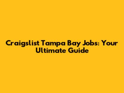 Craigslist Tampa Bay Jobs: Your Ultimate Guide