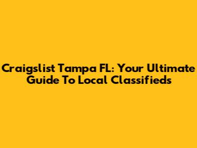 Craigslist Tampa FL: Your Ultimate Guide To Local Classifieds