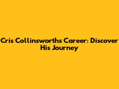 Cris Collinsworth's Career: Discover His Journey