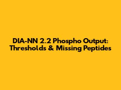 DIA-NN 2.2 Phospho Output: Thresholds & Missing Peptides