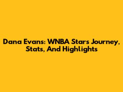 Dana Evans: WNBA Star's Journey, Stats, And Highlights