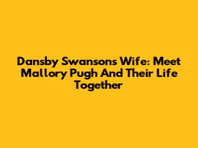 Dansby Swanson's Wife: Meet Mallory Pugh And Their Life Together